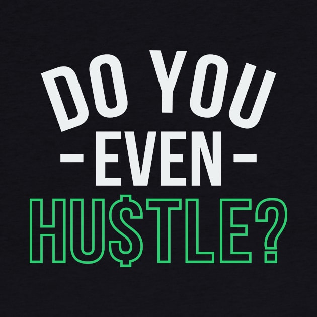 Do You Even Hustle? by Locind